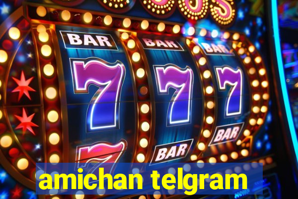 amichan telgram